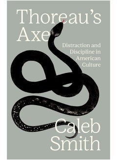 Thoreau's Axe: Distraction and Discipline in American Culture 