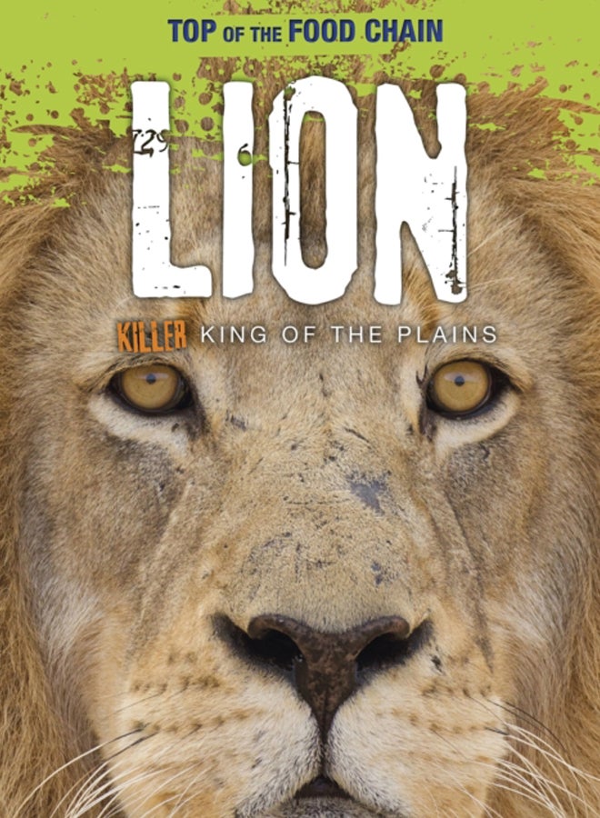 Lion : Killer King of the Plains