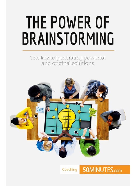 The Power of Brainstorming: The key to generating powerful and original soluti