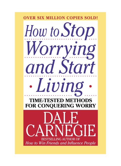 How to Stop Worrying and Start Living