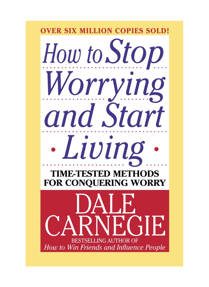 How to Stop Worrying and Start Living