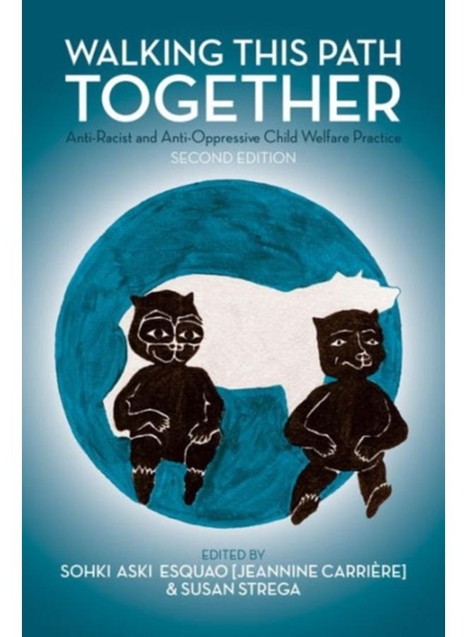 Walking This Path Together : Anti-Racist and Anti-Oppressive Child Welfare Practice