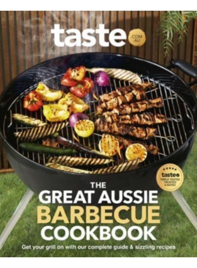 The Great Aussie Barbecue Cookbook Get your grill on with taste com au s complete guide to sizzling recipes - Paperback