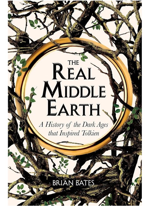 The Real Middle-Earth: A History of the Dark Ages that Inspired Tolkien
