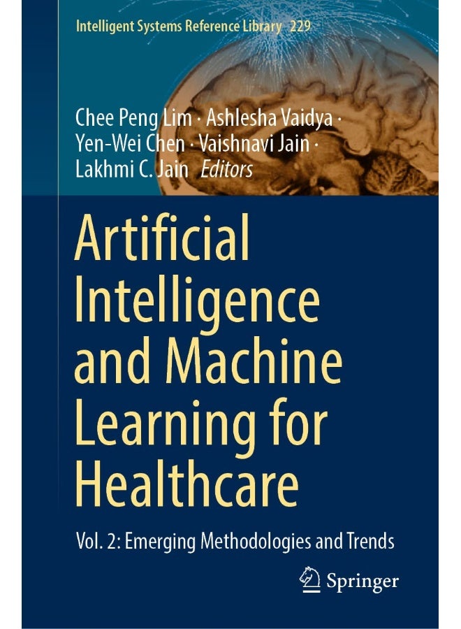 Artificial Intelligence and Machine Learning for Healthcare: Vol. 2: Emerging Methodologies and Trends