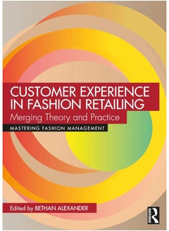 Customer Experience in Fashion Retailing: Merging Theory and Practice 