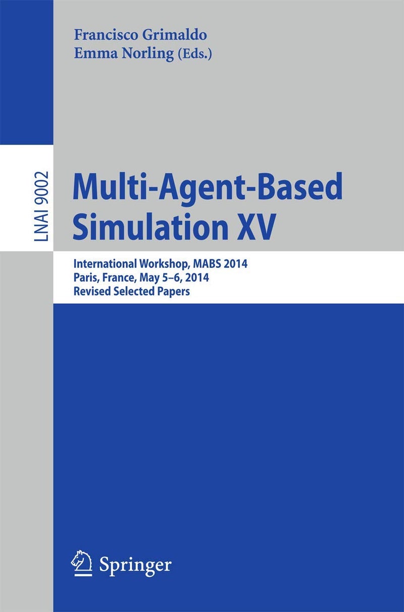 Multi-Agent-Based Simulation XV: International Workshop, MABS 2014, Paris, France, May 5-6, 2014, Revised Selected Papers 