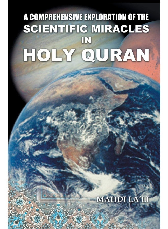 Comprehensive Exploration of the Scientific Miracles in Holy Quran 