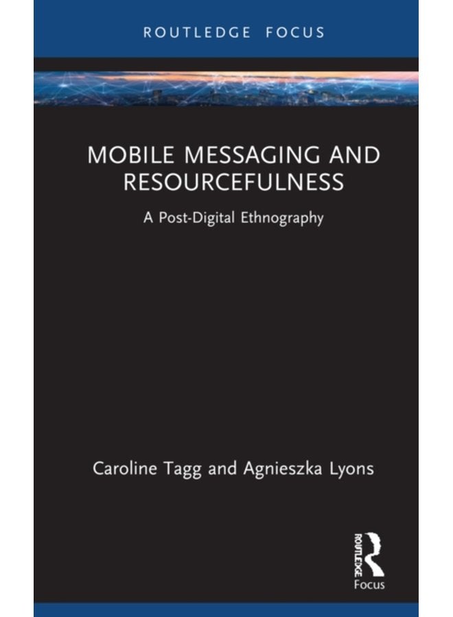 Mobile Messaging and Resourcefulness A Post digital Ethnography - Paperback