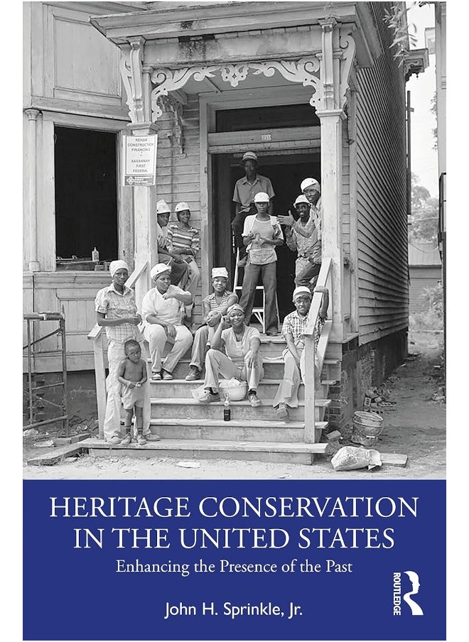 Heritage Conservation in the United States: Enhancing the Presence of the Past 