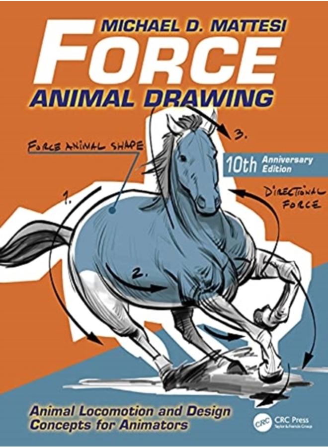 Force: Animal Drawing : Animal Locomotion and Design Concepts for Animators 