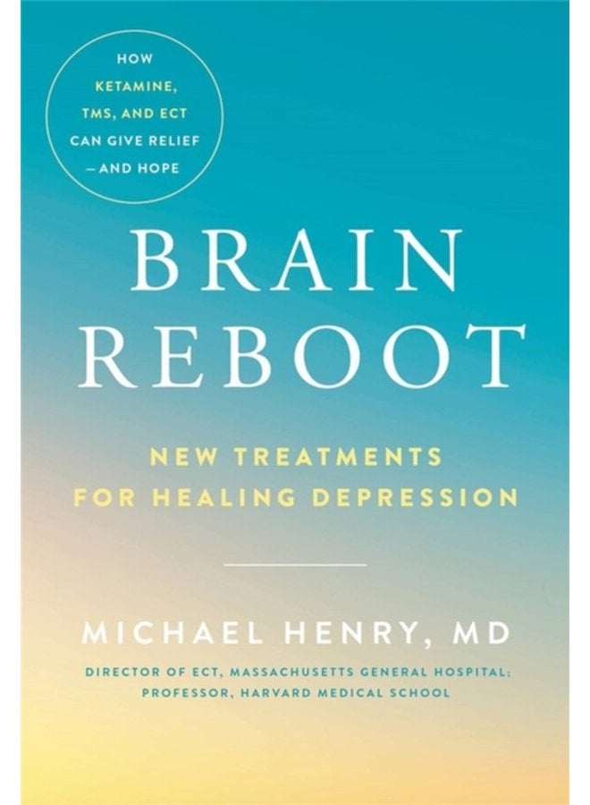 Brain Reboot New Treatments for Healing Depression - Hardback