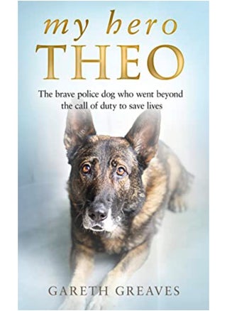 My Hero Theo: The brave police dog who went beyond the call of duty to save lives - pzsku/Z5A51EFD39EE627B6FF04Z/45/1746200666/961eaa20-ce65-4416-84fd-b7eb4ef5fdec