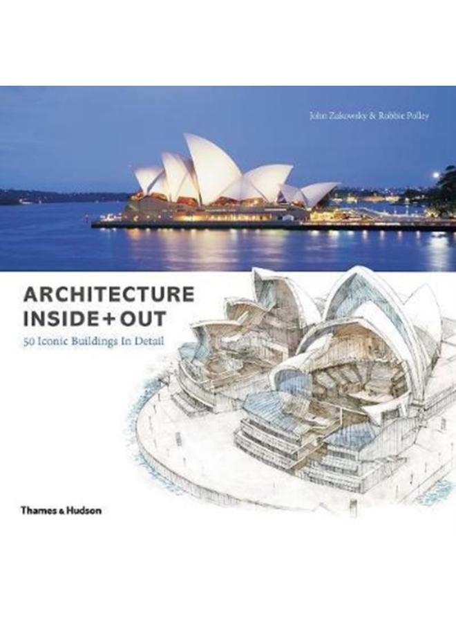 Architecture Inside + Out : 50 Iconic Buildings in Detail 