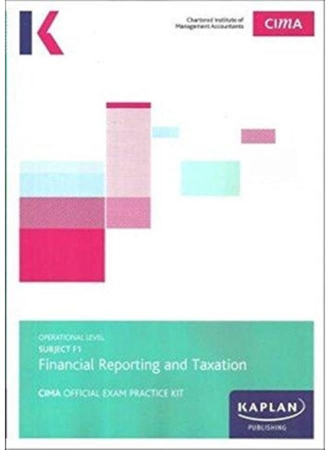 F1 FINANCIAL REPORTING AND TAXATION - EXAM PRACTICE KIT 