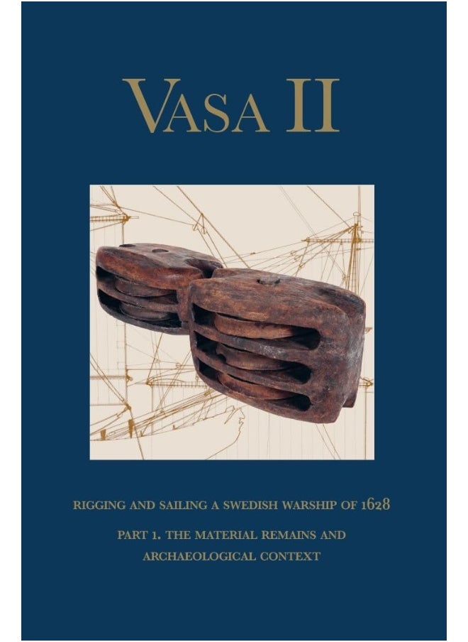 null - Vasa II: Rigging and Sailing a Swedish Warship of 1628. Part 1. the Material Remains and Archaeological Context - Image 1