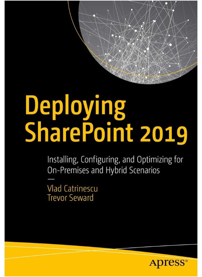 Deploying SharePoint 2019: Installing, Configuring, and Optimizing for On-Premises and Hybrid Scenarios 