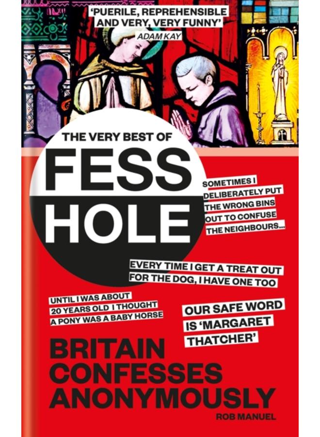 The Very Best of Fesshole : Britain Confesses Anonymously 