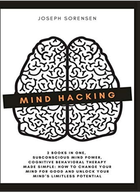 Mind Hacking 2 Books In One Subconscious Mind Power Cognitive Behavioral Therapy Made Simple How by Sorensen, Joseph Paperback