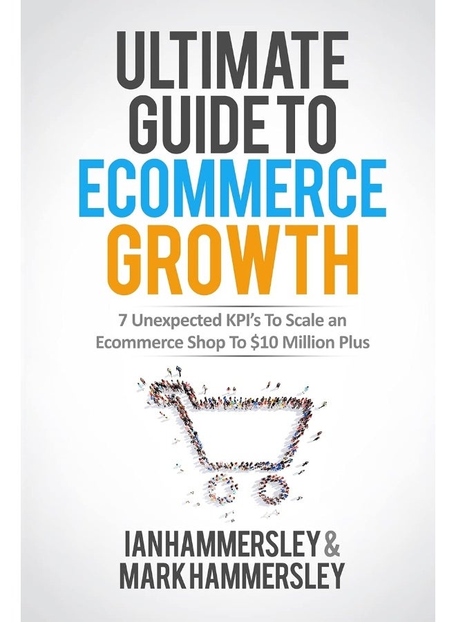 Ultimate Guide To E-commerce Growth: 7 Unexpected KPIs To Scale An E-commerce Shop To $10 Million Plus  - Image 1