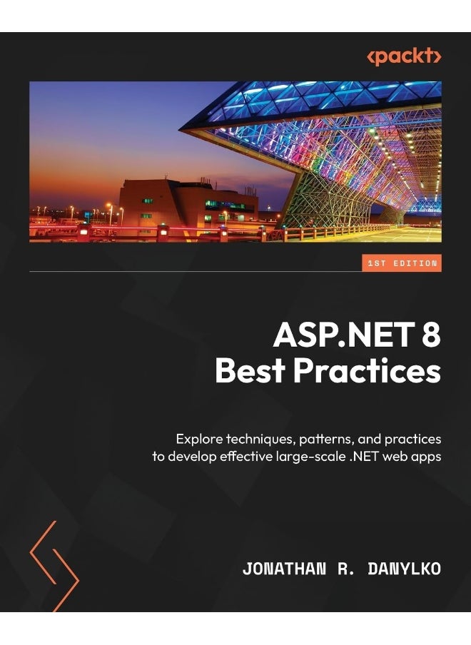 ASP.NET 8 Best Practices: Explore techniques, patterns, and practices to develop effective large-scale .NET web apps  - Image 1
