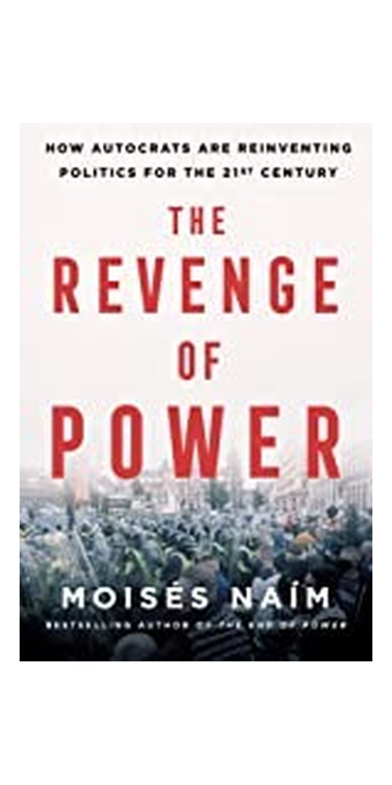 Revenge of Power: How Autocrats Are Reinventing Politics for the 21st Century