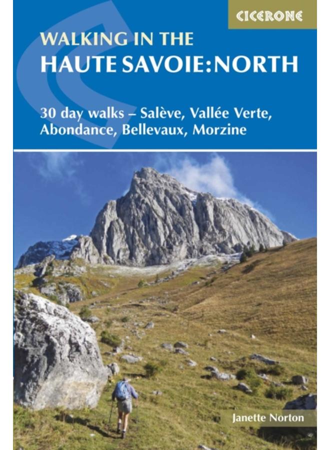 Walking in the Haute Savoie: North : 30 day walks - SalA??ve, VallA??e Verte, Abondance, Bellevaux, Morzine
