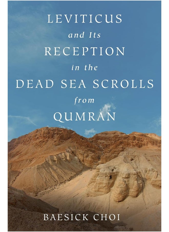 Leviticus and Its Reception in the Dead Sea Scrolls from Qumran 
