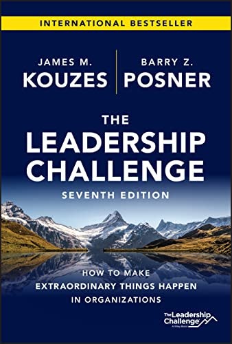 The Leadership Challenge Seventh Edition How To Make Extraordinary Things Happen In Organizations 