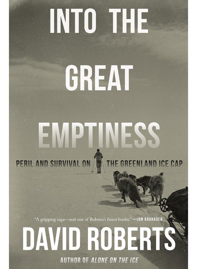 Into the Great Emptiness: Peril and Survival on the Greenland Ice Cap 