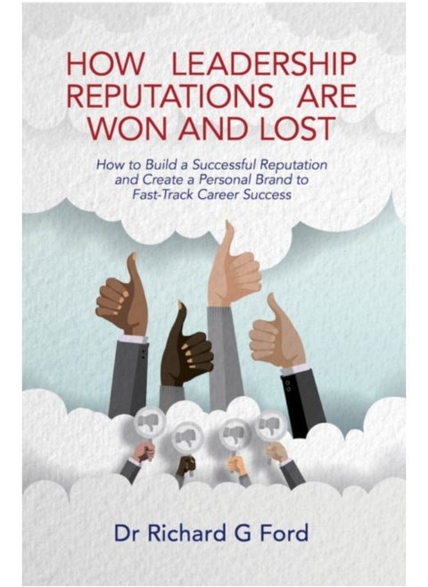 How Leadership Reputations Are Won And Lost : How To Build A  Successful Reputation And Create A Personal Brand To Fast-Track Career Success - Paperback