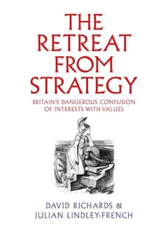 The Retreat from Strategy: Britain’s Dangerous Confusion of Interests with Values  - Image 1