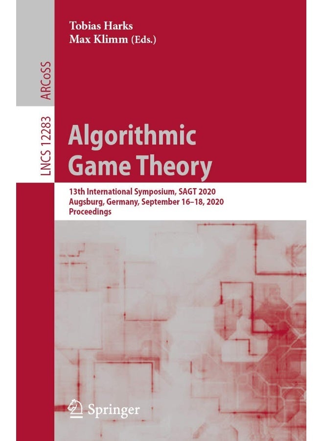 Algorithmic Game Theory: 13th International Symposium, SAGT 2020, Augsburg, Germany, September 16-18, 2020, Proceedings