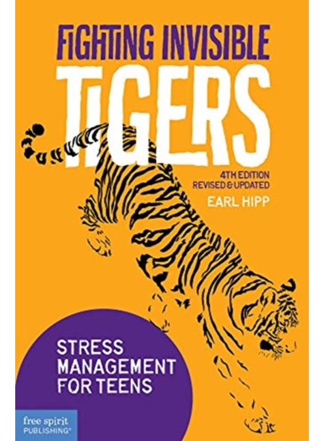 Fighting Invisible Tigers : Stress Management for Teens& Updated Fourth Edition) 