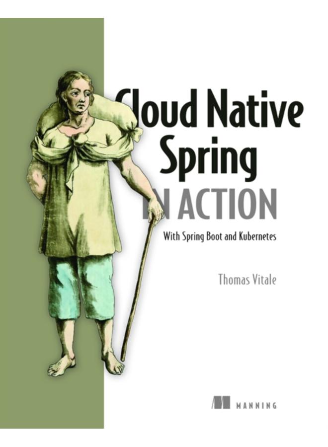 Cloud Native Spring in Action: With Spring Boot and Kubernetes 