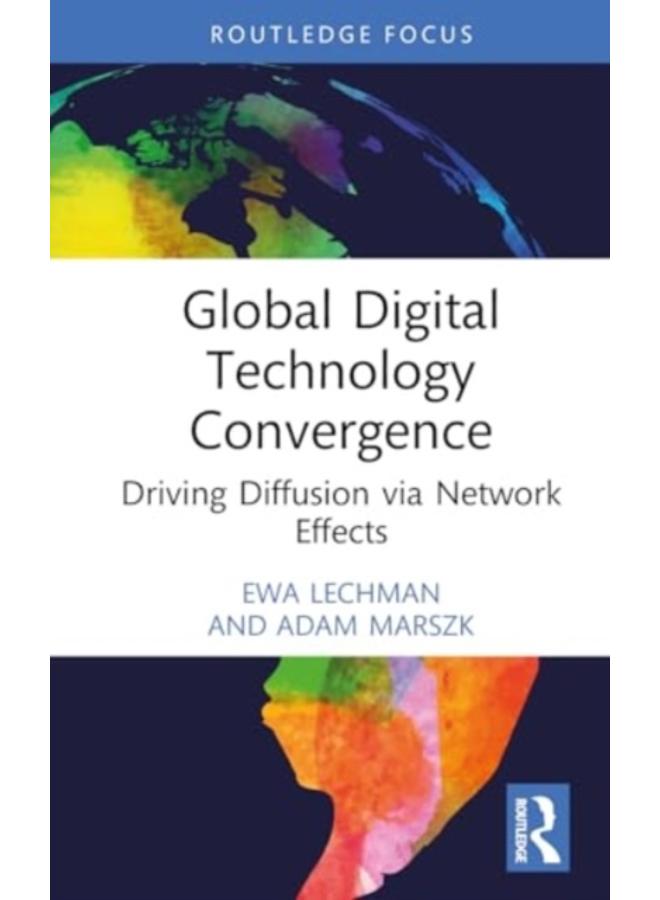 Global Digital Technology Convergence : Driving Diffusion via Network Effects 