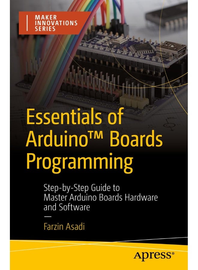Essentials of Arduino(tm) Boards Programming: Step-By-Step Guide to Master Arduino Boards Hardware and Software  - Image 1