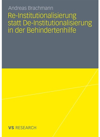 Re-Institutionalisierung statt De-Institutionalisierung in der Behindertenhilfe: Neubestimmung der Funktion von Wohneinrichtungen für erwachsene Menschen mit geistiger Behinderung - pzsku/Z5A7E83116AADB30FE3F0Z/45/1749041617/fda97f45-4d19-45de-b887-b865878475a6