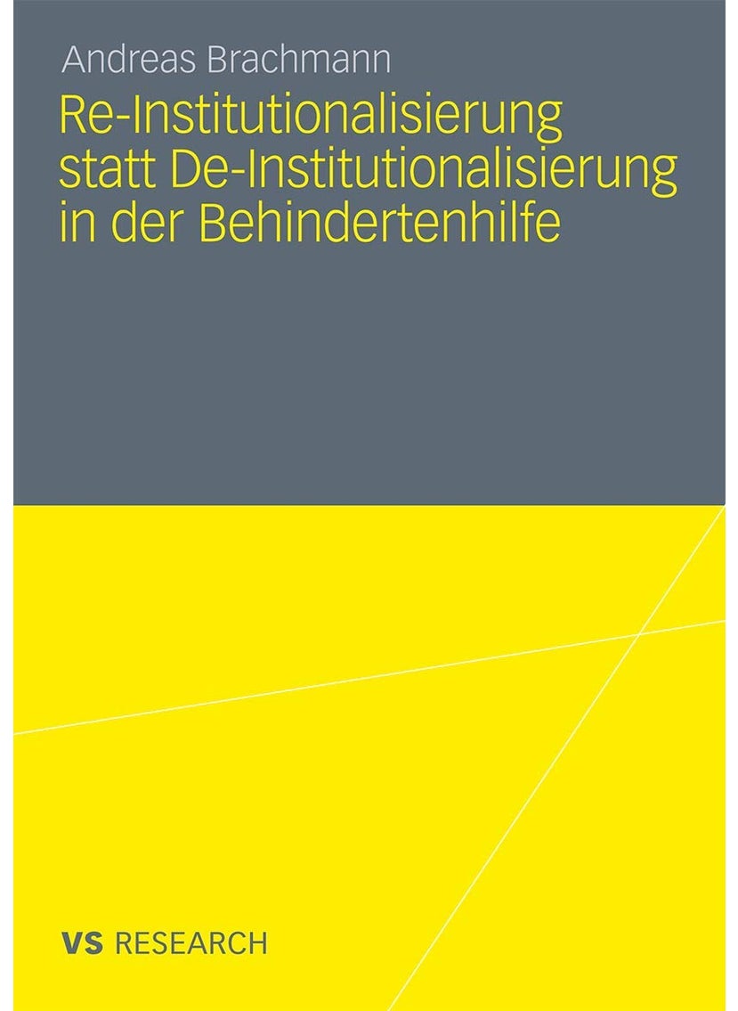 Re-Institutionalisierung statt De-Institutionalisierung in der Behindertenhilfe: Neubestimmung der Funktion von Wohneinrichtungen für erwachsene Menschen mit geistiger Behinderung 