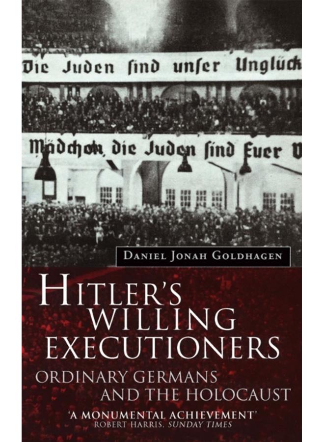 Hitler's Willing Executioners : Ordinary Germans and the Holocaust 