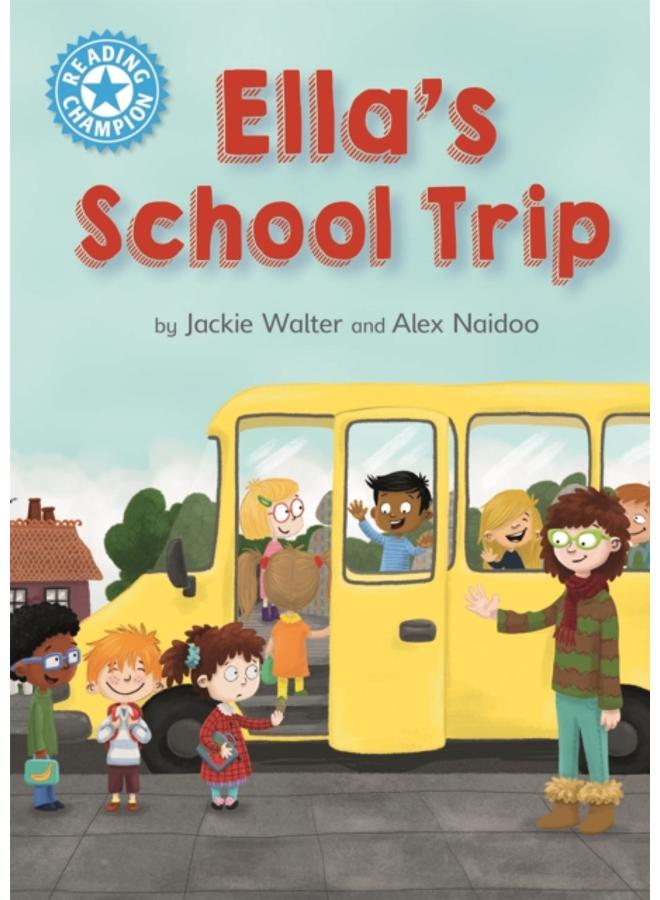 Reading Champion: Ella's School Trip : Independent Reading Blue 4 