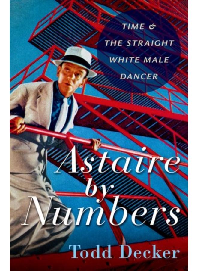 Astaire by Numbers : Time & the Straight White Male Dancer 