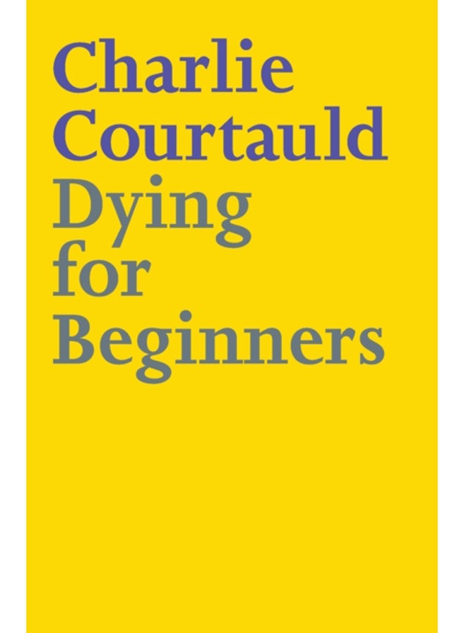 Dying for Beginners : Don't call me wise. Don't call me brave. Just call me curious. 