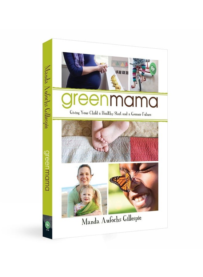 Green Mama: Giving Your Child a Healthy Start and a Greener Future