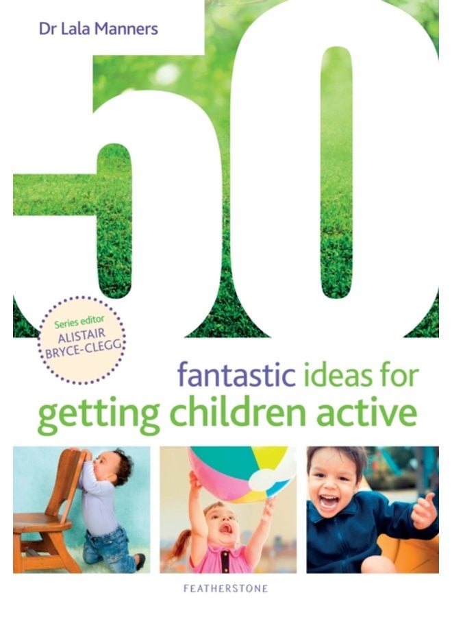 50 Fantastic Ideas for Getting Children Active - Paperback