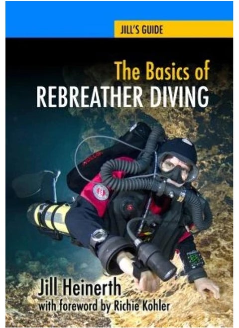 The Basics of Rebreather Diving: Beyond SCUBA to Explore the Underwater World