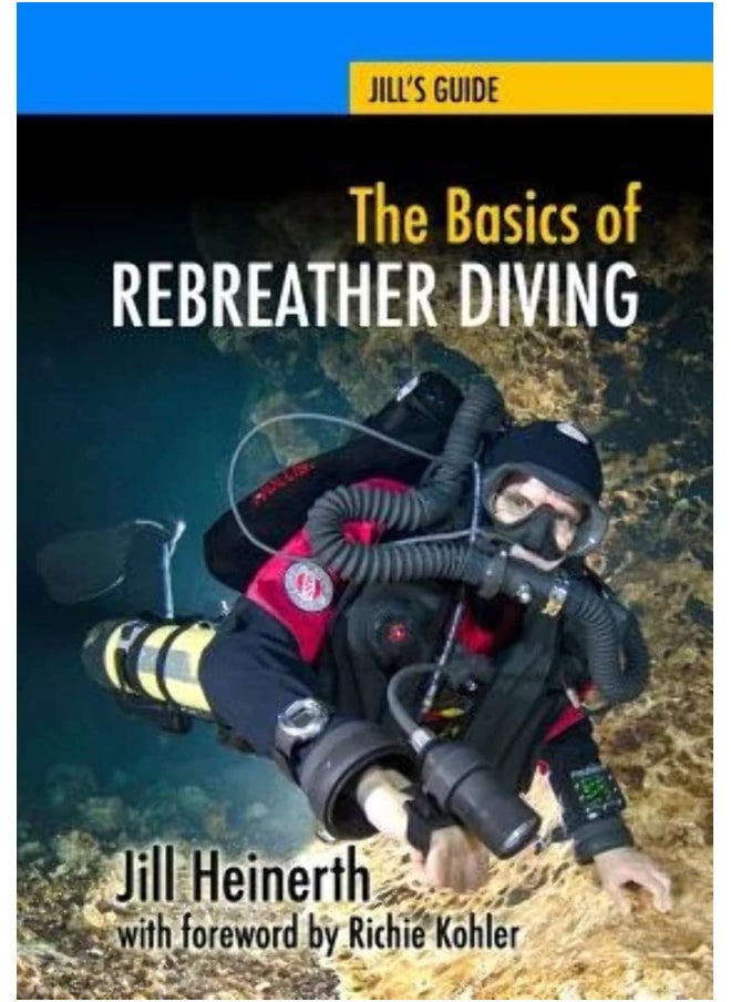 The Basics of Rebreather Diving: Beyond SCUBA to Explore the Underwater World