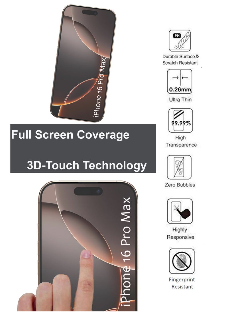 iPhone 16 Pro Max - Tempered Glass Screen Protector - Delicate Touch , Higher Transparency , Easy to Install ,Anti-scratch and Bubble-free Screen Protector - Clear