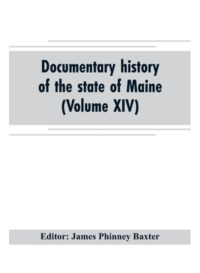 Documentary history of the state of Maine Volume XIV Containing the Baxter Manuscripts - Paperback