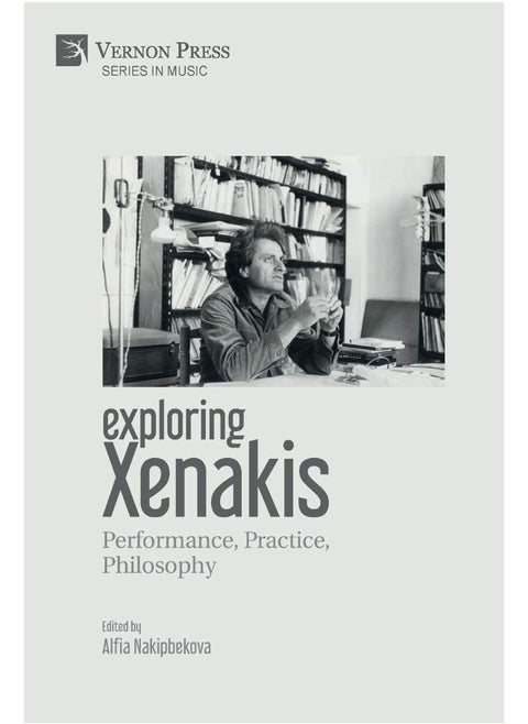 Exploring Xenakis: Performance, Practice, Philosophy